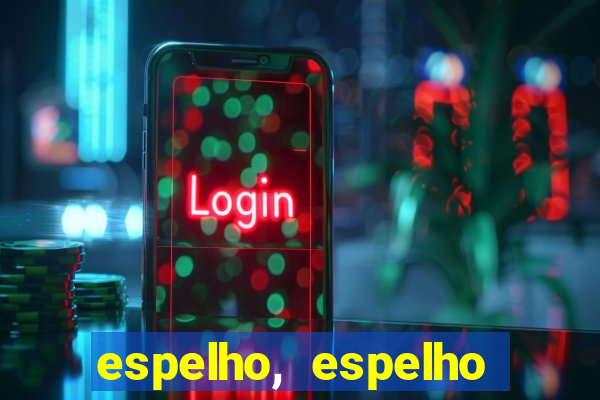 espelho, espelho meu topflix